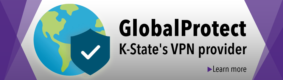 GlobalProtect is K-State's Virtual Private Networking (VPN) provider. Click banner to learn more. 